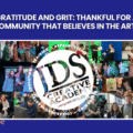 Gratitude and Grit: Thankful for a Community That Believes in the Arts